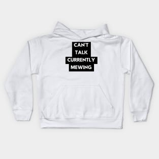 CAN'T  TALK CURRENTLY  MEWING tiktok design shirt Kids Hoodie